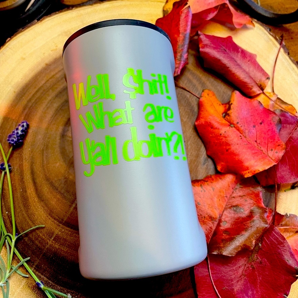NEW. WELL $HIT! What are y’all doin?! 16oz Can Thermo-Ripl vinyl wording thermos